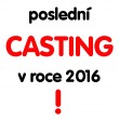 Poslední casting bude 4.4.2016